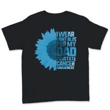 Load image into Gallery viewer, Prostate Cancer Awareness I Wear Light Blue For My Dad Sunflower