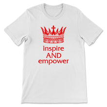 Load image into Gallery viewer, Inspire and Empower Shirt Womens Rights Women Empowerment Empowered