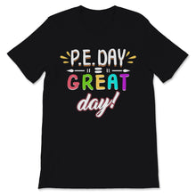 Load image into Gallery viewer, P.E. DAY = GREAT Day PE Physical Education Teacher Sport Coach Soccer