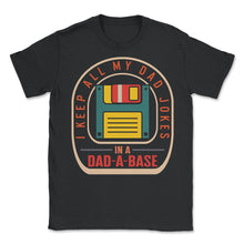 Load image into Gallery viewer, Father Shirt, I Keep All My Dad Jokes In Dad A Base Father's Day Gift - Unisex T-Shirt - Black