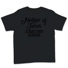 Load image into Gallery viewer, Mother's Day Mother Of Twins Classic Over Achiever Vintage Twin Mom