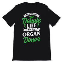 Load image into Gallery viewer, Be Awesome Donate Life Organ Donor Transplant Organ Transplantation