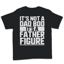 Load image into Gallery viewer, Its Not A Dad Bod Its A Father Figure Retro Father's Day Gift For