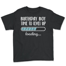 Load image into Gallery viewer, Birthday Boy Time To Level Up Loading T Shirt - Youth Tee - Black