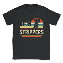 Load image into Gallery viewer, Electrician Shirt, I Love Strippers Pliers Wire Stripper Tee, Funny - Unisex T-Shirt - Black