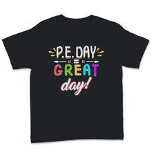 Load image into Gallery viewer, P.E. DAY = GREAT Day PE Physical Education Teacher Sport Coach Soccer