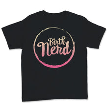 Load image into Gallery viewer, Midwives Day Shirt Doula Midwife Birth Nerd Labor Worker Gift For Her