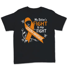 Load image into Gallery viewer, Leukemia Awareness My Sister's Fight Is My Fight Orange Ribbon