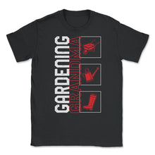 Load image into Gallery viewer, Gardening Shirt, Gardening Grandma, Gardening Lover Mother's Day Gift - Unisex T-Shirt - Black