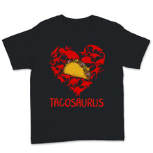 Load image into Gallery viewer, Taco Saurus Cinco de Mayo Funny Tacos Dinosaur Lover Heart Cute T Rex