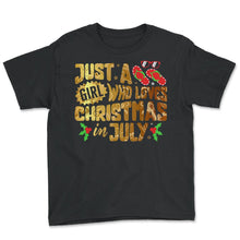 Load image into Gallery viewer, Christmas In July Shirt, Just A Girl Who Loves Christmas In July - Youth Tee - Black
