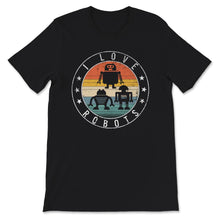 Load image into Gallery viewer, I Love Robot Gift All Ages Shirt, Robotic Kids Girls Boys Robot