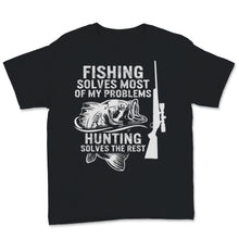 Load image into Gallery viewer, Hunting Rifle Fishing Solves Most Of My Problems Hunting Solves The