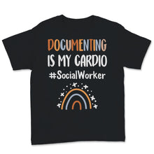 Load image into Gallery viewer, Social Worker Shirt Documenting Is My Cardio Kindness Rainbow Funny