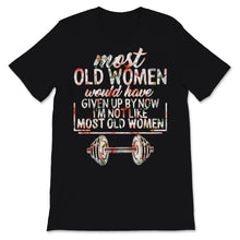 Load image into Gallery viewer, Weightlifting Fitness Gym Woman Goal Most Old Women Would Have Given