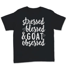 Load image into Gallery viewer, Stressed Blessed And Goat Obsessed Goats Lover Goat Mama Shirt Farm