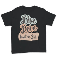 Load image into Gallery viewer, Live Love Water Ski, Skiing Lover Gift, Water Skiing Tee, Water