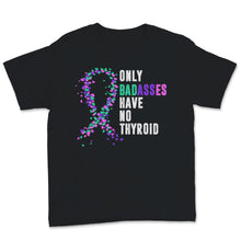 Load image into Gallery viewer, Thyroid Cancer Awareness Only Badasses Have No Thyroid Ribbon