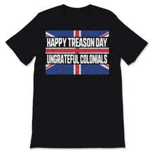 Load image into Gallery viewer, Happy Treason Day Ungrateful Colonials USA British Vintage Britain UK