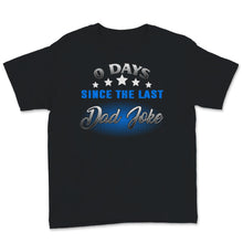 Load image into Gallery viewer, Funny Fathers Day Shirt Vintage 0 Days Since Last Dad Joke Gift For