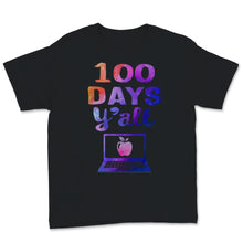 Load image into Gallery viewer, 100 Days Y'all Funny 100th Day Of School Shirt Distance Learning Gift