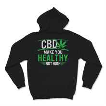 Load image into Gallery viewer, CBD Makes You Healthy Not High Cannabidiol CBD Oil Awareness Gift