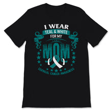 Load image into Gallery viewer, Cervical Cancer Awareness I Wear Teal and White Ribbon For My Mom