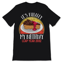 Load image into Gallery viewer, Leap Year 2032 It's Finally My Birthday February 29 Rare Birthday