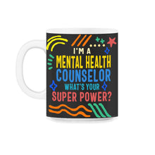 Load image into Gallery viewer, Mental Health Shirt, I'm A Mental Health Counselor Suicide Prevention - 11oz Mug - Black on White