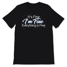 Load image into Gallery viewer, It's Fine I'm Fine Everything is Fine Sarcastic Introvert Workout