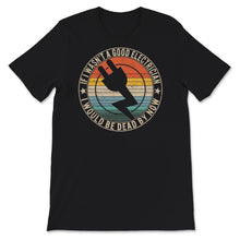 Load image into Gallery viewer, If I Wasn't A Good Electrician Shirt, Funny Electrician Tshirt, Best