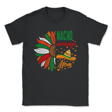 Load image into Gallery viewer, Cinco De Mayo Shirt, Nacho Average Mom, May 5th Mexican Sombrero - Unisex T-Shirt - Black