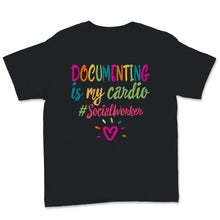 Load image into Gallery viewer, Social Worker Shirt Documenting Is My Cardio Kindness Funny Gift For