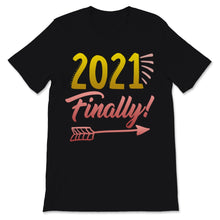 Load image into Gallery viewer, 2021 Finally Shirt Happy New Year Crew Party Celebration Gift For