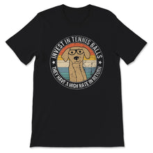 Load image into Gallery viewer, Invest In Tennis Balls, They Have A High Rate In Return Shirt,