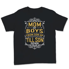 Load image into Gallery viewer, Mom of Boys Shirt From Son Up Till Son Down Mothers Day Gift For