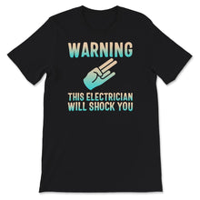 Load image into Gallery viewer, Warning This Electrician May Shock You, Electrician Will Shock You,
