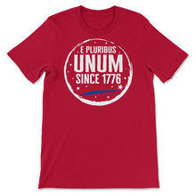 Load image into Gallery viewer, 4th Of July Shirt, E Pluribus Unum Since 1776 USA Flag Traditional - Unisex T-Shirt - Red