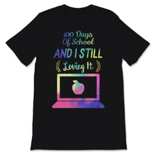 Load image into Gallery viewer, 100 Days Of School Shirt And I Still Loving It Distance Learning Gift