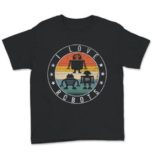 Load image into Gallery viewer, I Love Robot Gift All Ages Shirt, Robotic Kids Girls Boys Robot
