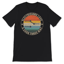 Load image into Gallery viewer, Electricians Love A Good Three Way, Funny Adult T Shirt, Electrician