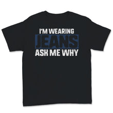 Load image into Gallery viewer, Denim Day Wearing Jeans Ask Me Why Awareness April 29th Celebration