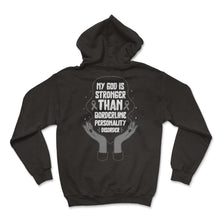 Load image into Gallery viewer, Borderline Personality Disorder Shirt, God Is Stronger Than BPD - Hoodie - Black