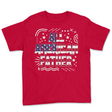 Load image into Gallery viewer, 4th Of July All American Father T Shirt - Youth Tee - Red