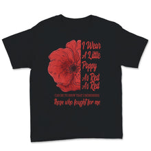 Load image into Gallery viewer, Veterans Day I Wear Little Red Poppy Flower To Remember Those Who
