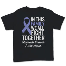 Load image into Gallery viewer, Stomach Cancer Awareness In This Family We All Fight Together