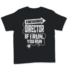 Load image into Gallery viewer, Fireworks Director If I Run You Run 4th Of July USA America