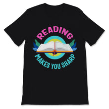 Load image into Gallery viewer, Reading Shirt Reading Makes You Sharp Funny Books Reader Bookworm