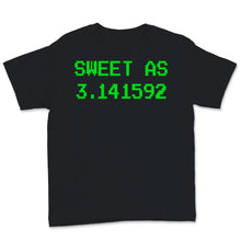 Load image into Gallery viewer, Cute Pi Day Shirt Sweet As 3.14 Pi Pie Funny Math Teacher Student