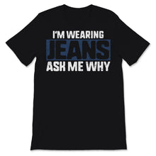Load image into Gallery viewer, Denim Day Wearing Jeans Ask Me Why Awareness April 29th Celebration